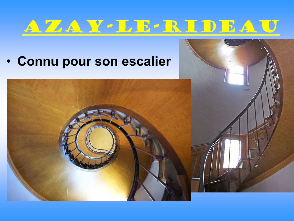Azay-le-Rideau Connu pour son escalier