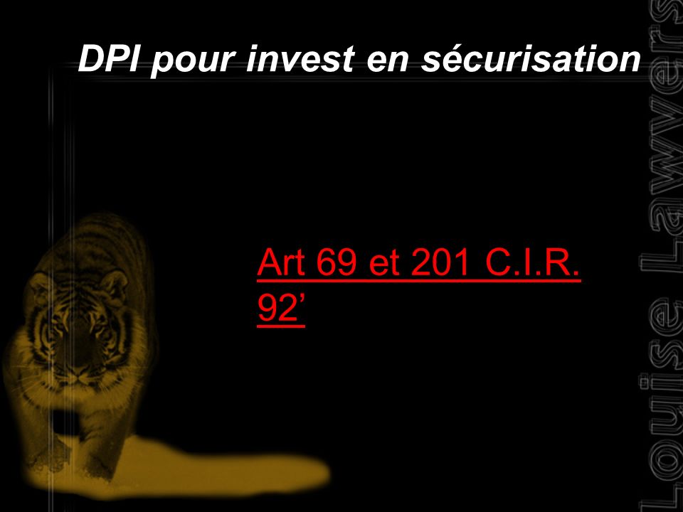 DPI pour invest en sécurisation Art 69 et 201 C.I.R. 92