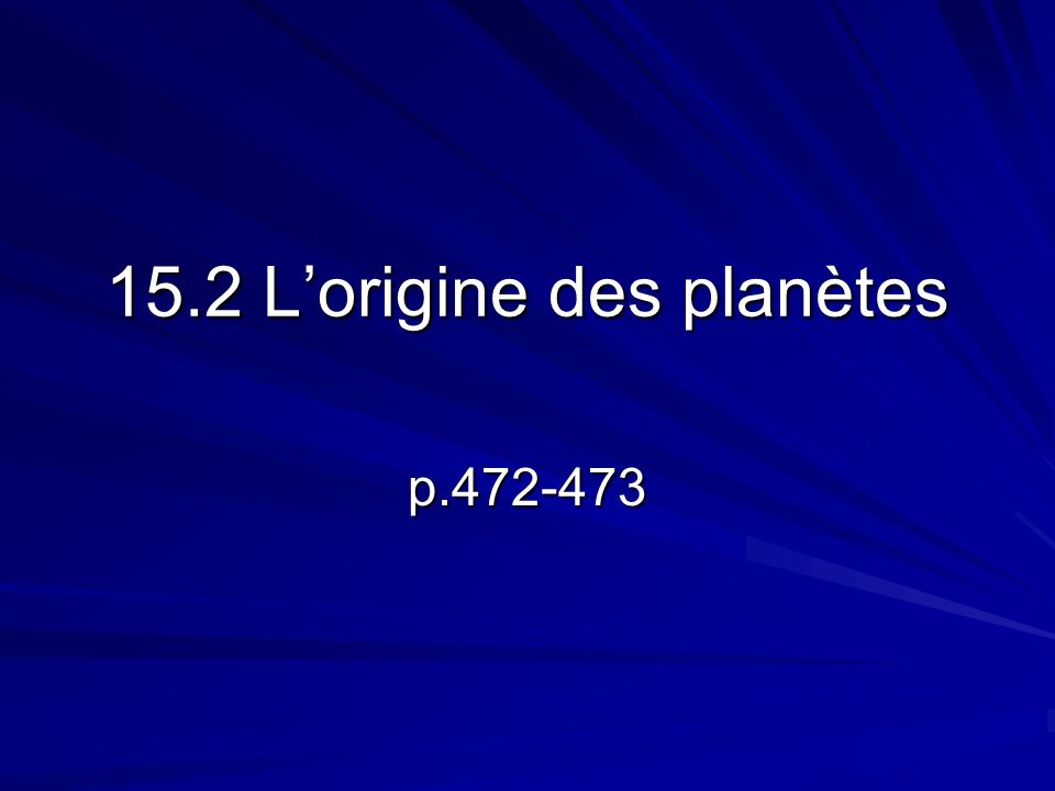 15.2 Lorigine des planètes p