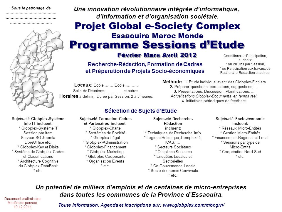 Programme Sessions dEtude Février Mars Avril 2012 Projet Global e-Society Complex Essaouira Maroc Monde Une innovation révolutionnaire intégrée dinformatique, dinformation et dorganisation sociétale.