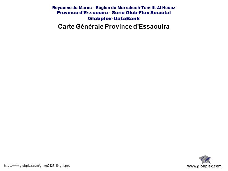 Royaume du Maroc - Région de Marrakech-Tensift-Al Houaz Province d Essaouira - Série Glob-Flux Sociétal Globplex-DataBank Carte Générale Province d Essaouira