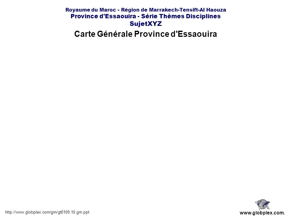 Royaume du Maroc - Région de Marrakech-Tensift-Al Haouza Province d Essaouira - Série Thèmes Disciplines SujetXYZ Carte Générale Province d Essaouira