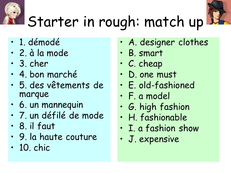 Starter in rough: match up 1. démodé 2. à la mode 3.