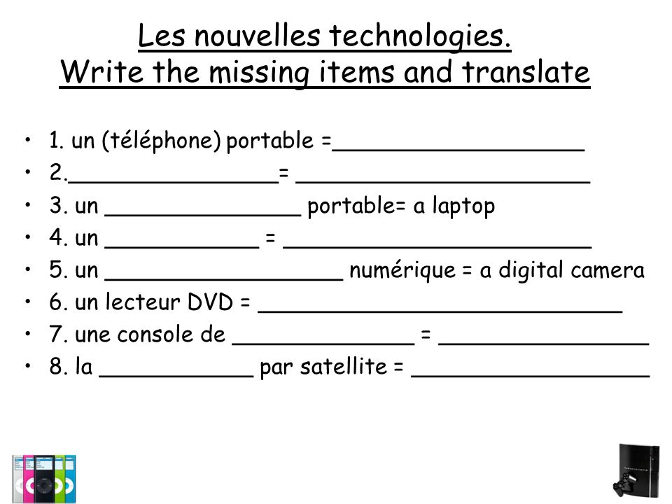 Les nouvelles technologies. Write the missing items and translate 1.