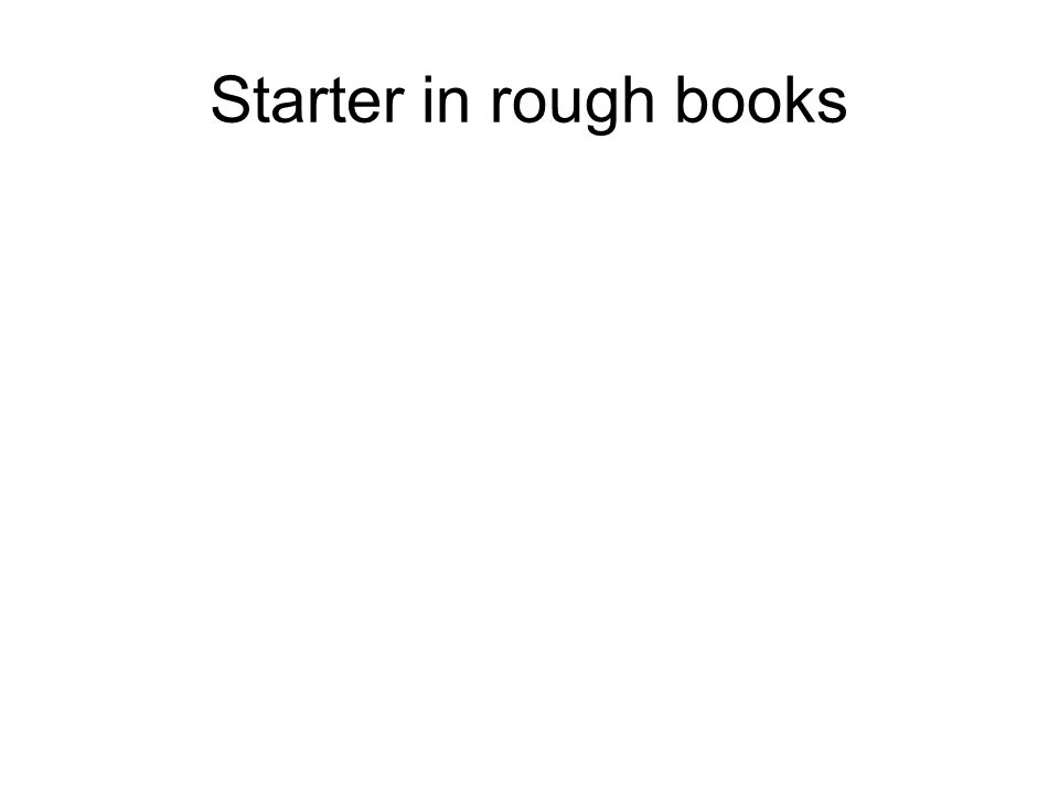 Starter in rough books