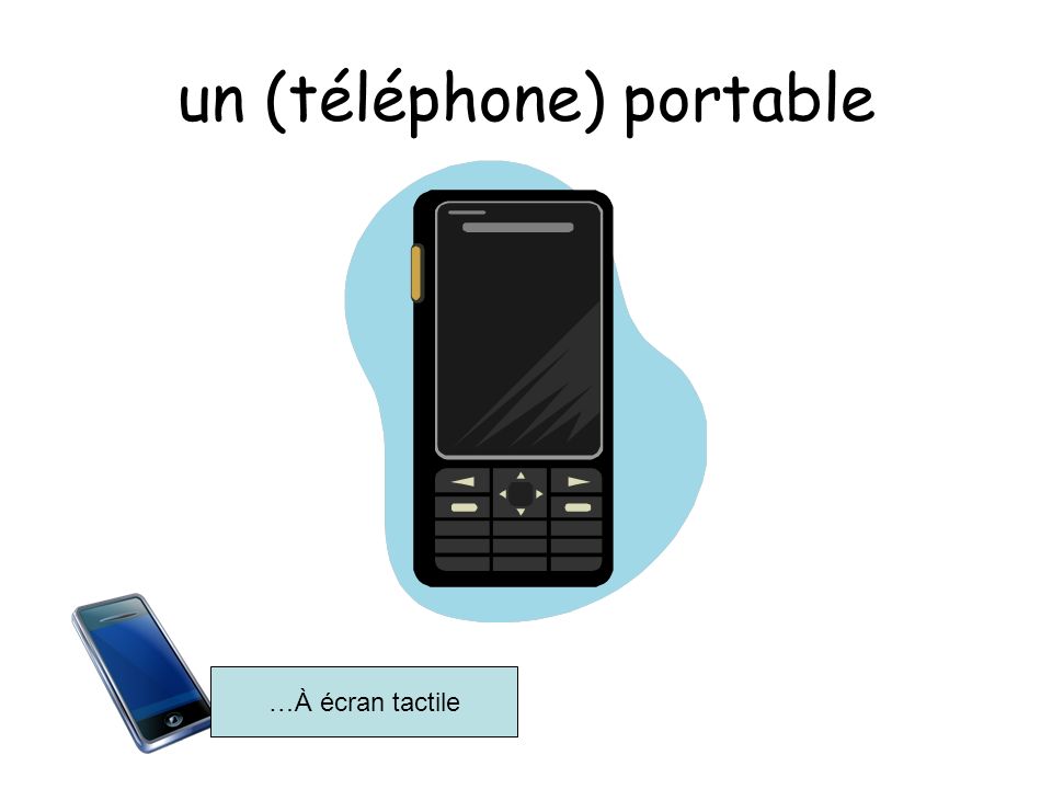 un (téléphone) portable …À écran tactile