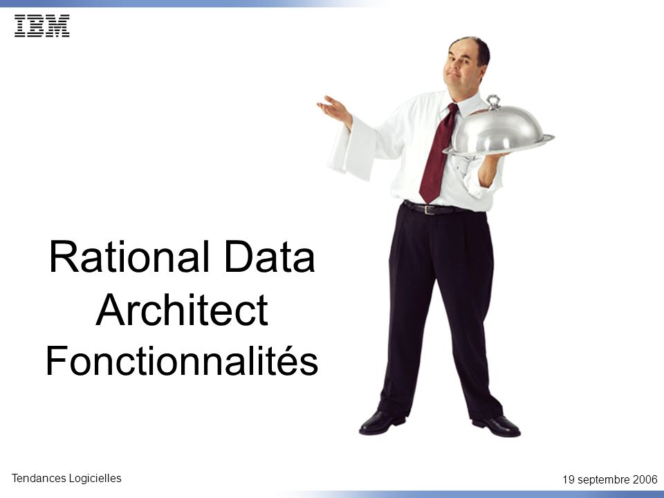 19 septembre 2006 Tendances Logicielles Rational Data Architect Fonctionnalités