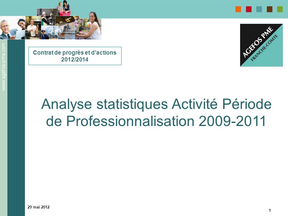 29 mai Contrat de progrès et dactions 2012/2014 Analyse statistiques Activité Période de Professionnalisation