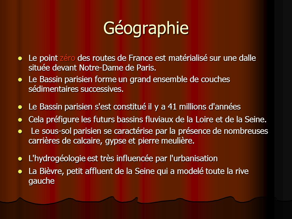 Géographie Le point zéro des routes de France est matérialisé sur une dalle située devant Notre-Dame de Paris.
