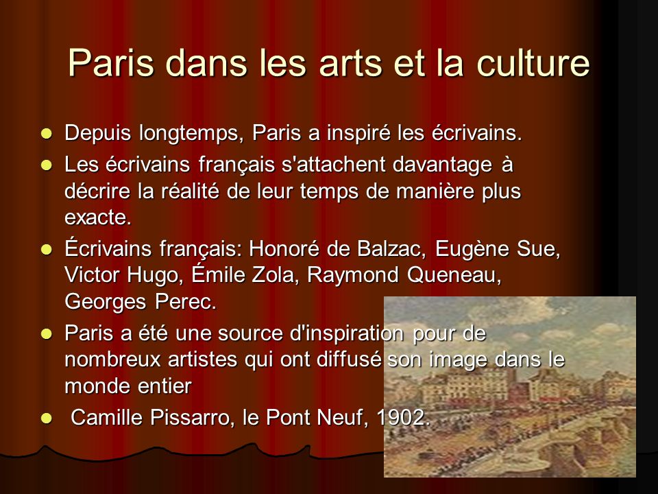 Paris dans les arts et la culture Depuis longtemps, Paris a inspiré les écrivains.