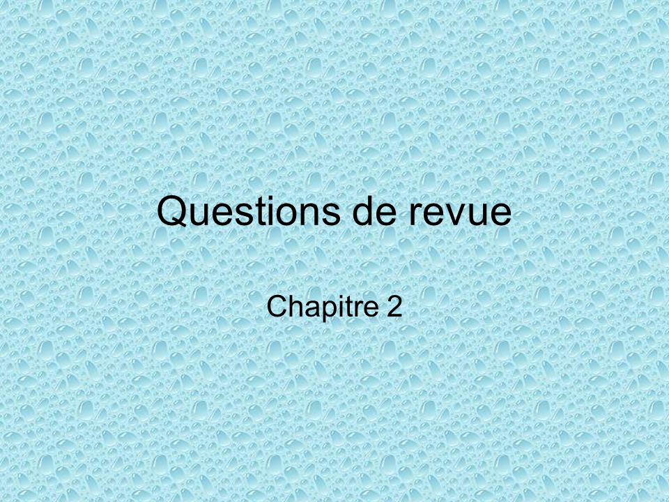 Questions de revue Chapitre 2