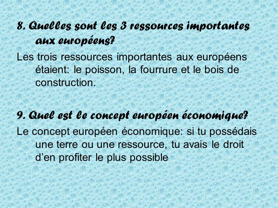 8. Quelles sont les 3 ressources importantes aux européens.