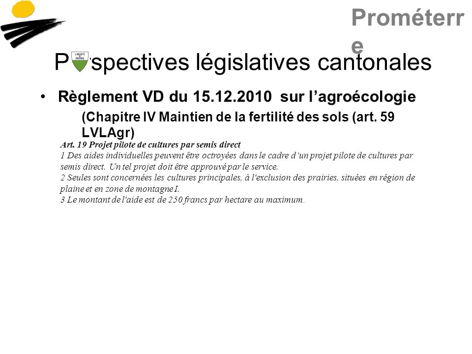 Prométerr e Perspectives législatives cantonales Règlement VD du sur lagroécologie (Chapitre IV Maintien de la fertilité des sols (art.