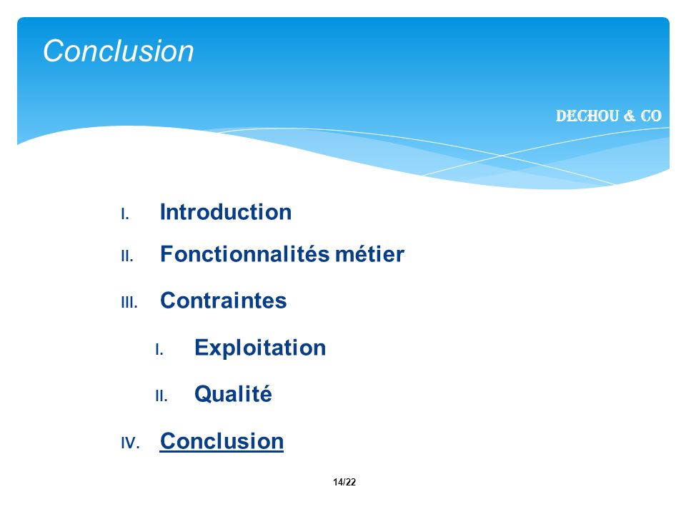 14/22 Conclusion Dechou & CO I. Introduction II. Fonctionnalités métier III.