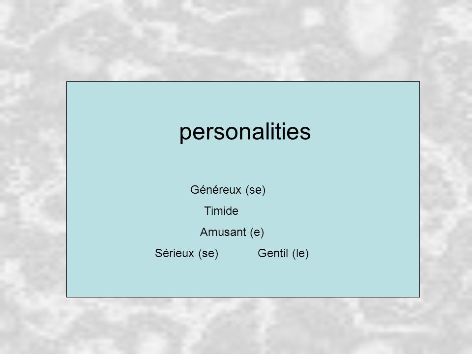 personalities Généreux (se) Timide Amusant (e) Sérieux (se) Gentil (le)
