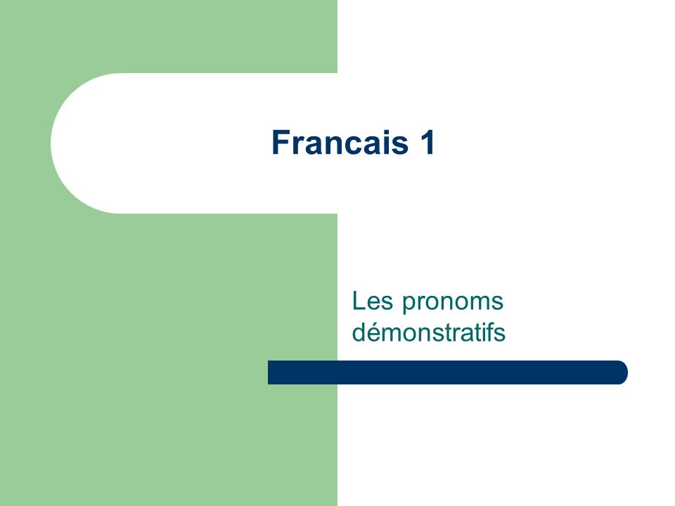 Francais 1 Les pronoms démonstratifs