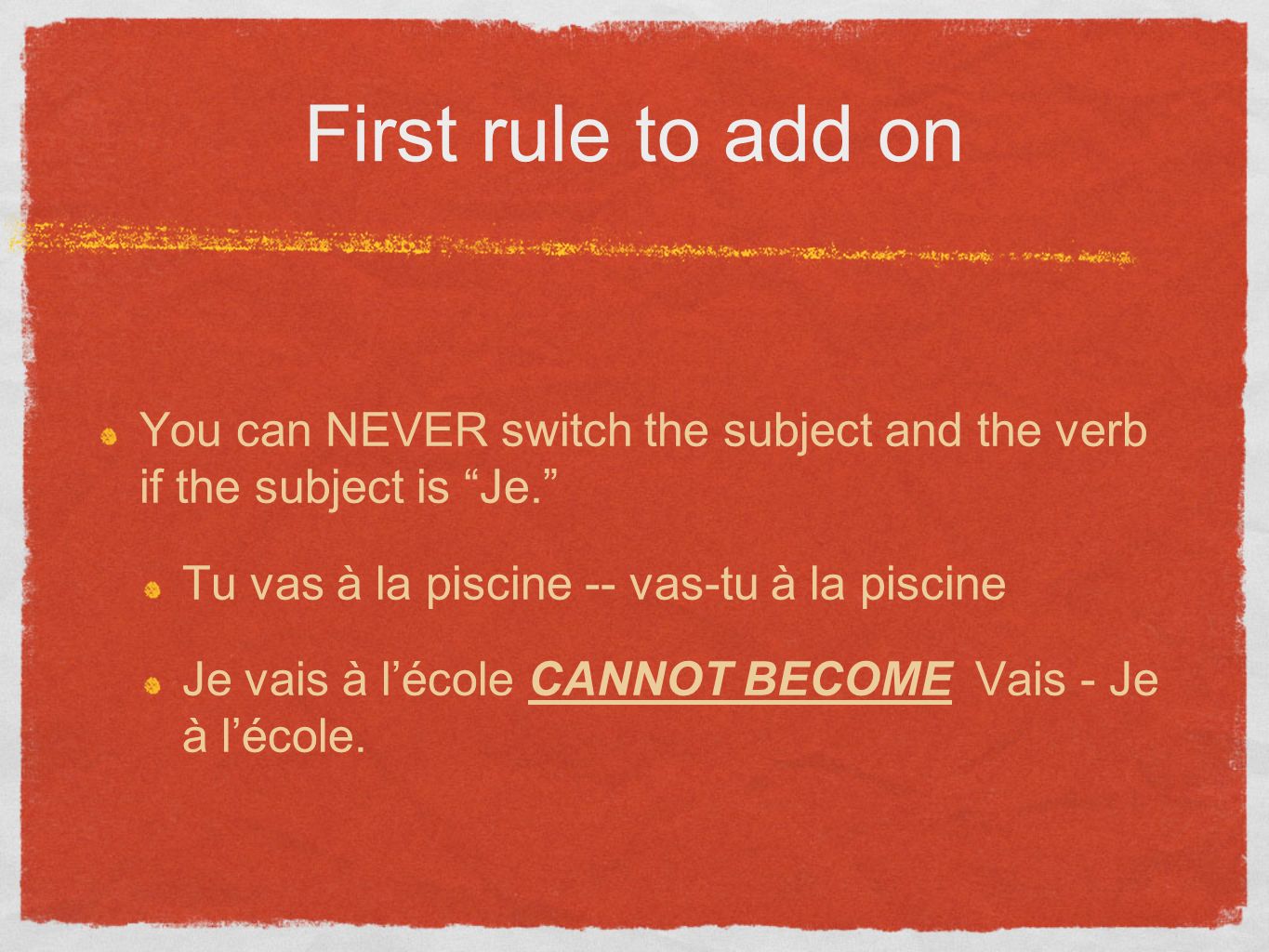 First rule to add on You can NEVER switch the subject and the verb if the subject is Je.