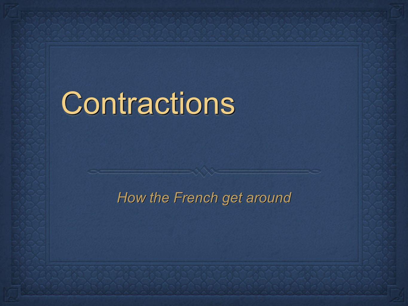 ContractionsContractions How the French get around