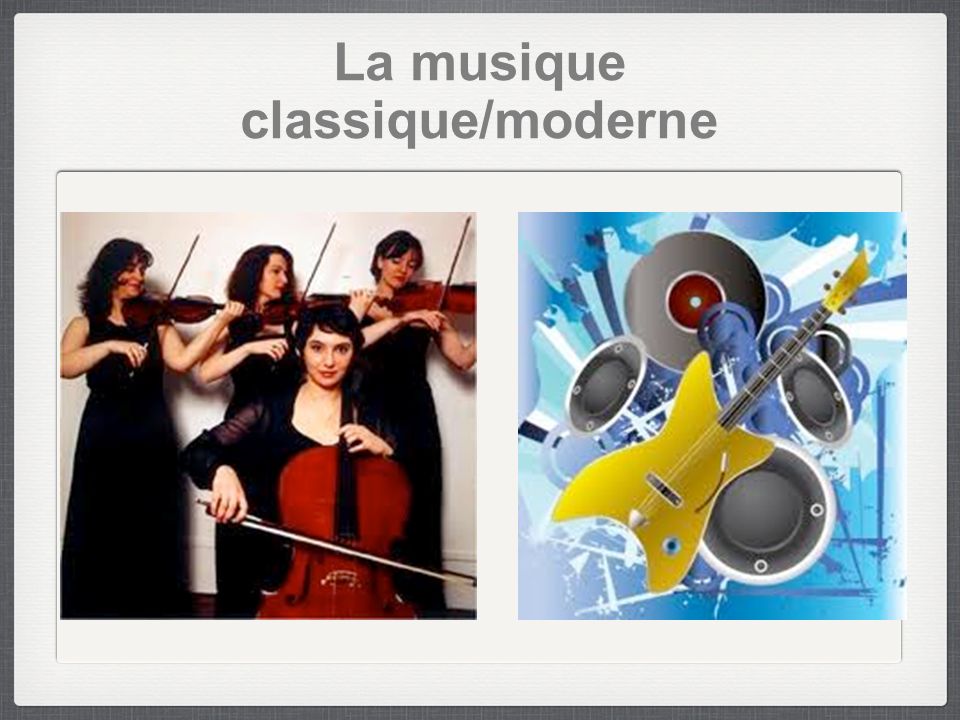 La musique classique/moderne