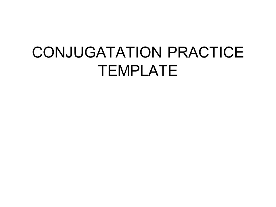 CONJUGATATION PRACTICE TEMPLATE