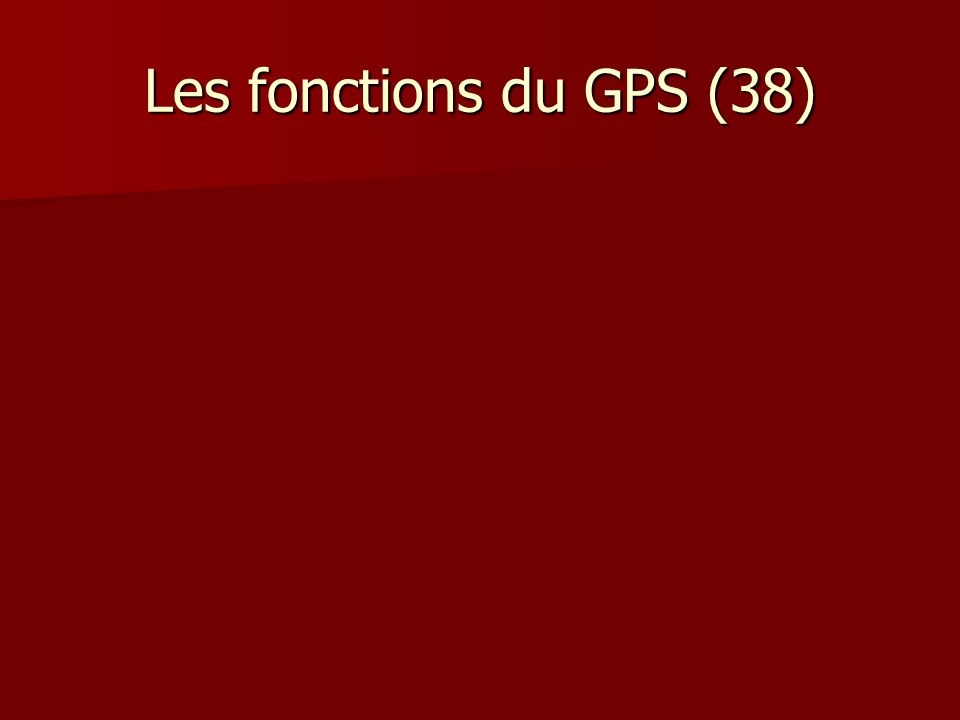 Les fonctions du GPS (38)