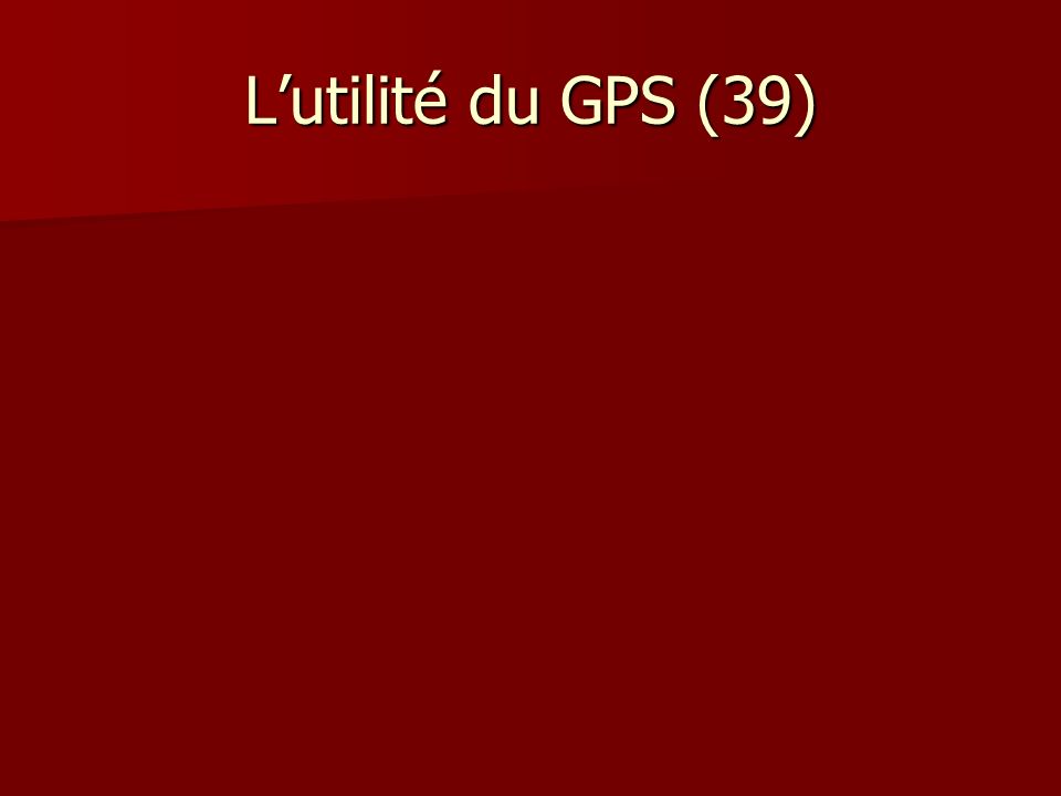Lutilité du GPS (39)