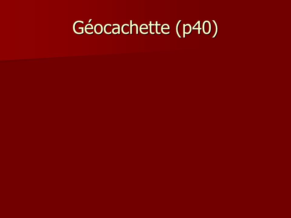 Géocachette (p40)