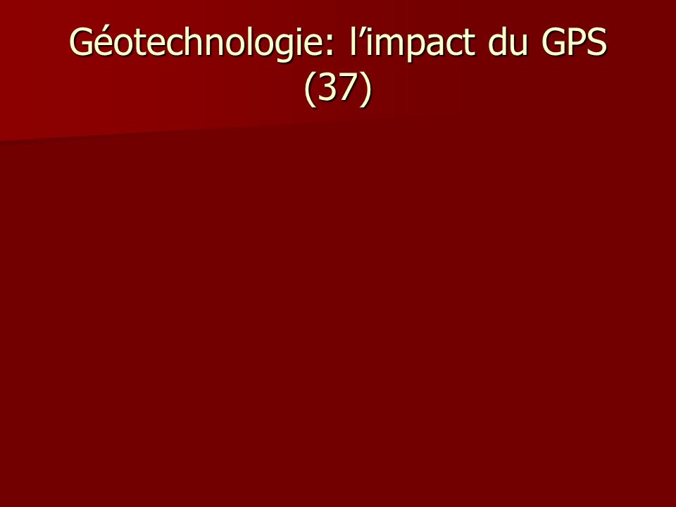 Géotechnologie: limpact du GPS (37)