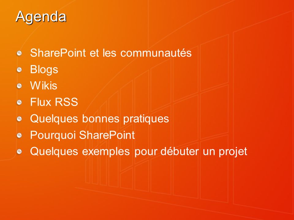 Agenda SharePoint et les communautés Blogs Wikis Flux RSS Quelques bonnes pratiques Pourquoi SharePoint Quelques exemples pour débuter un projet