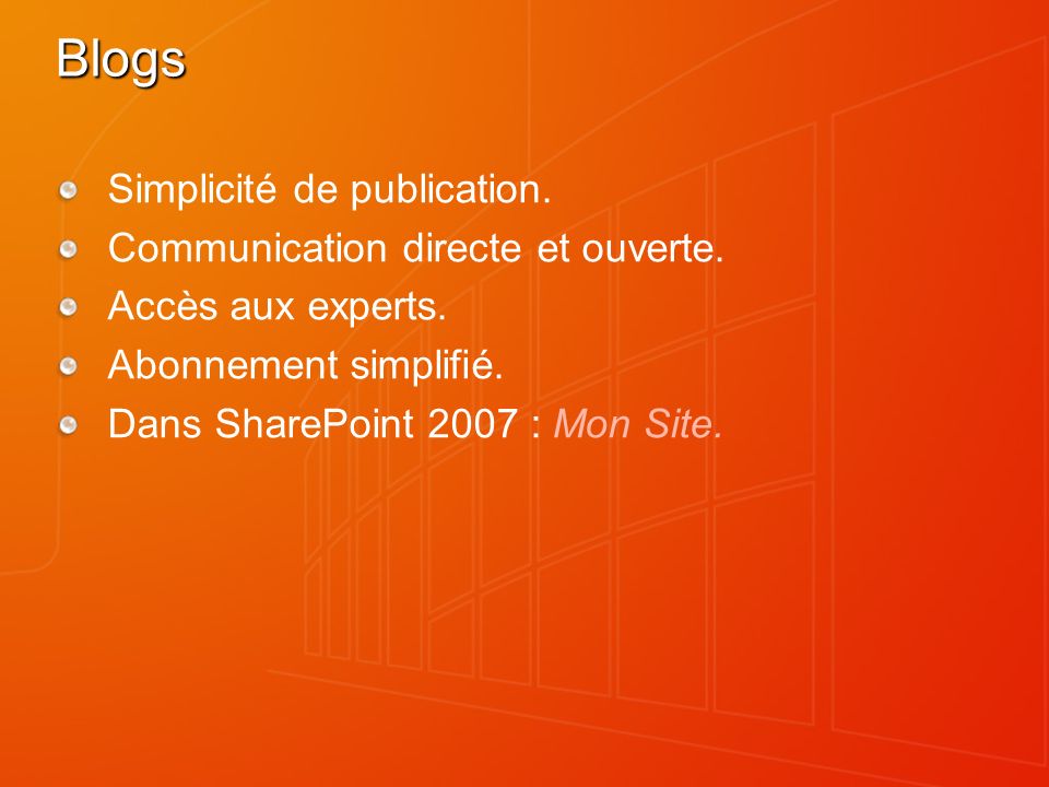 Blogs Simplicité de publication. Communication directe et ouverte.