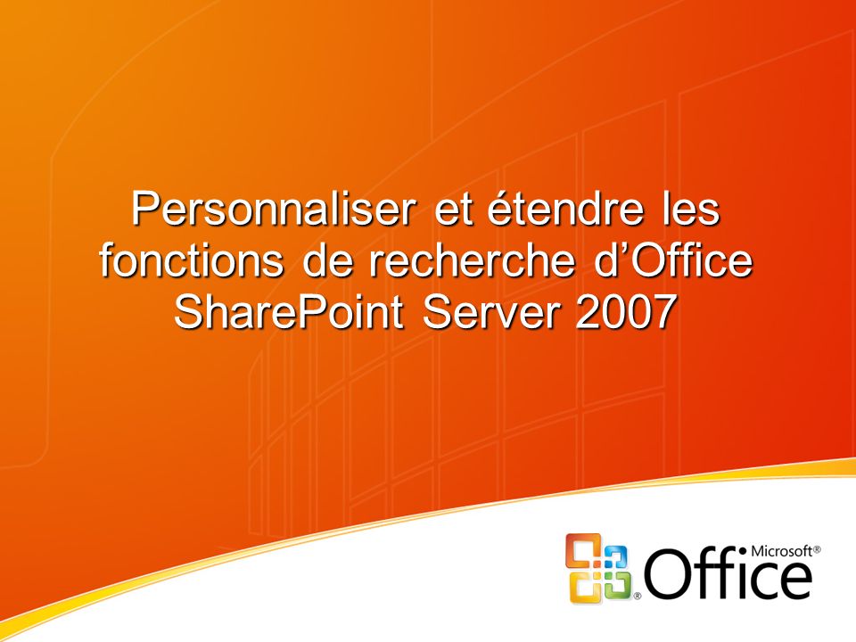 Personnaliser et étendre les fonctions de recherche dOffice SharePoint Server 2007