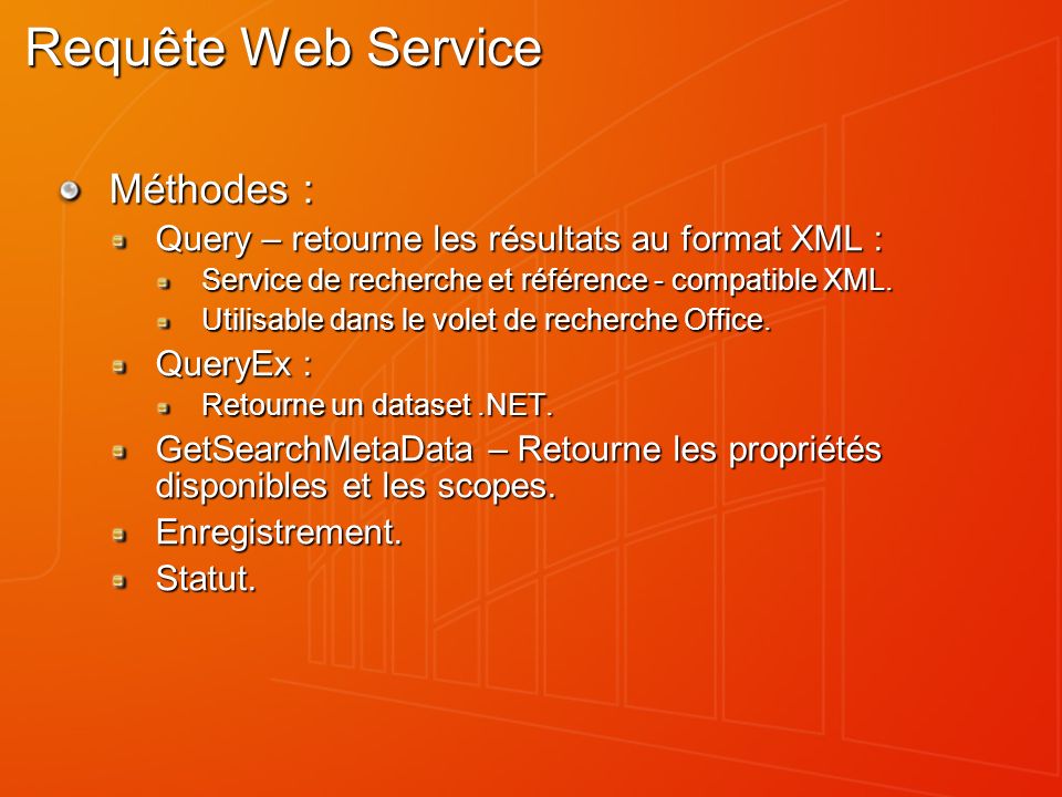 Requête Web Service Méthodes : Query – retourne les résultats au format XML : Service de recherche et référence - compatible XML.