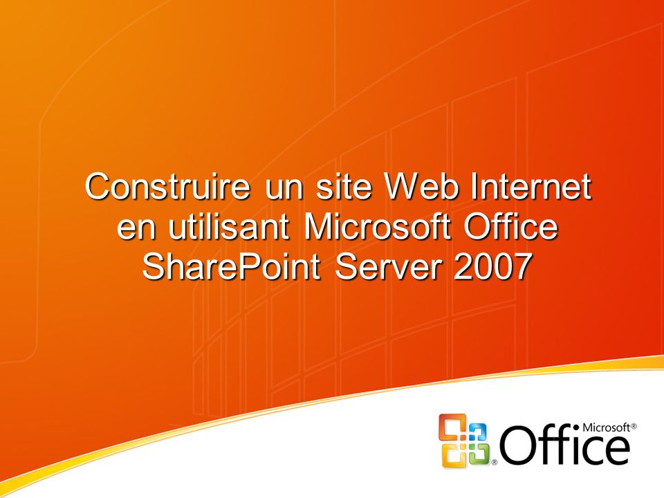 Construire un site Web Internet en utilisant Microsoft Office SharePoint Server 2007