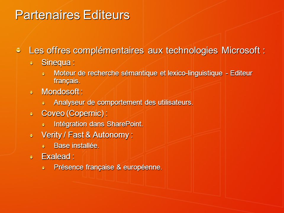 Partenaires Editeurs Les offres complémentaires aux technologies Microsoft : Sinequa : Moteur de recherche sémantique et lexico-linguistique - Editeur français.
