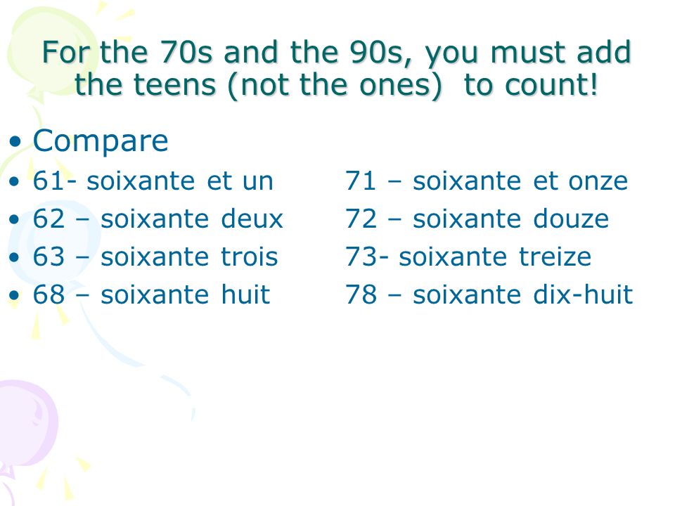 For the 70s and the 90s, you must add the teens (not the ones) to count.