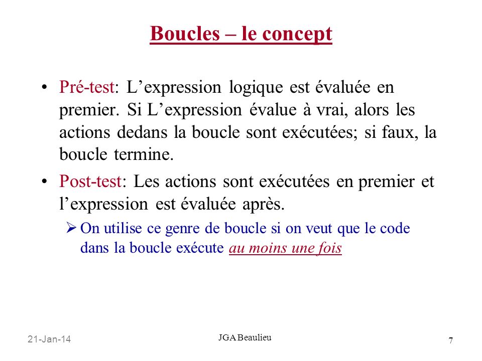 21-Jan-14 7 JGA Beaulieu Boucles – le concept Pré-test: Lexpression logique est évaluée en premier.