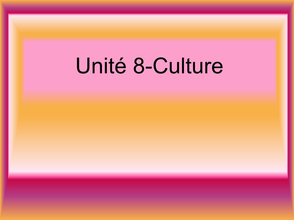 Unité 8-Culture