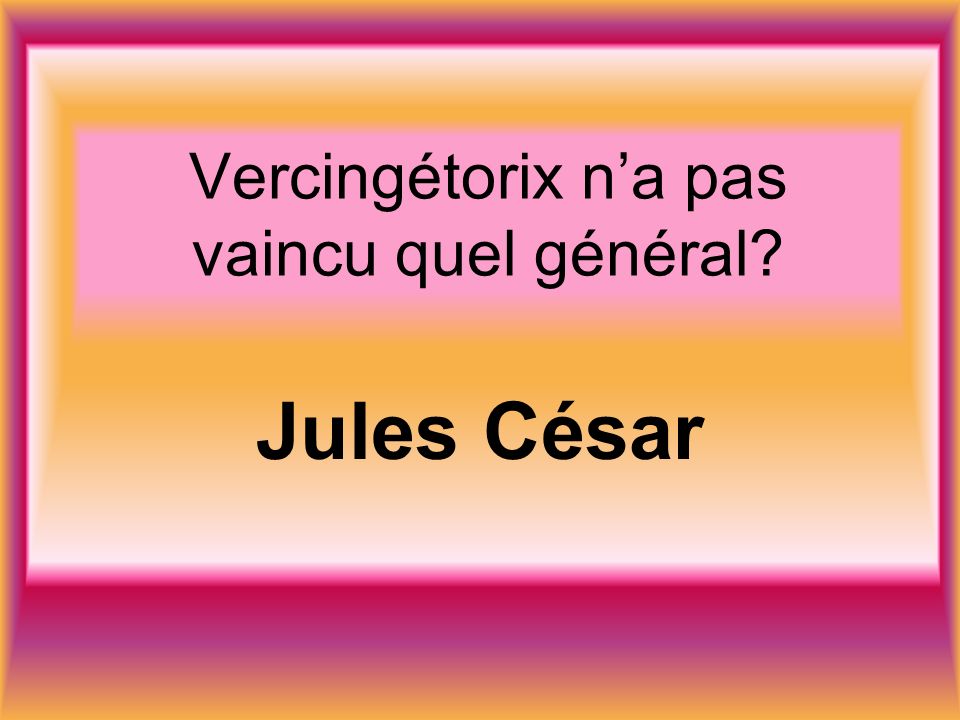 Vercingétorix na pas vaincu quel général Jules César