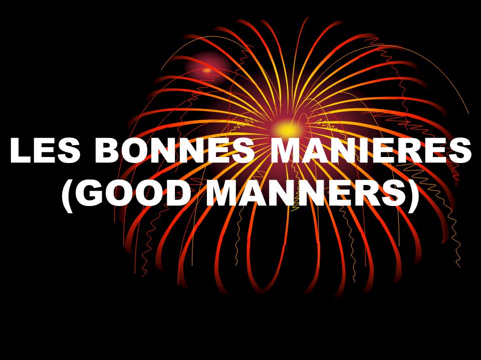 LES BONNES MANIERES (GOOD MANNERS)