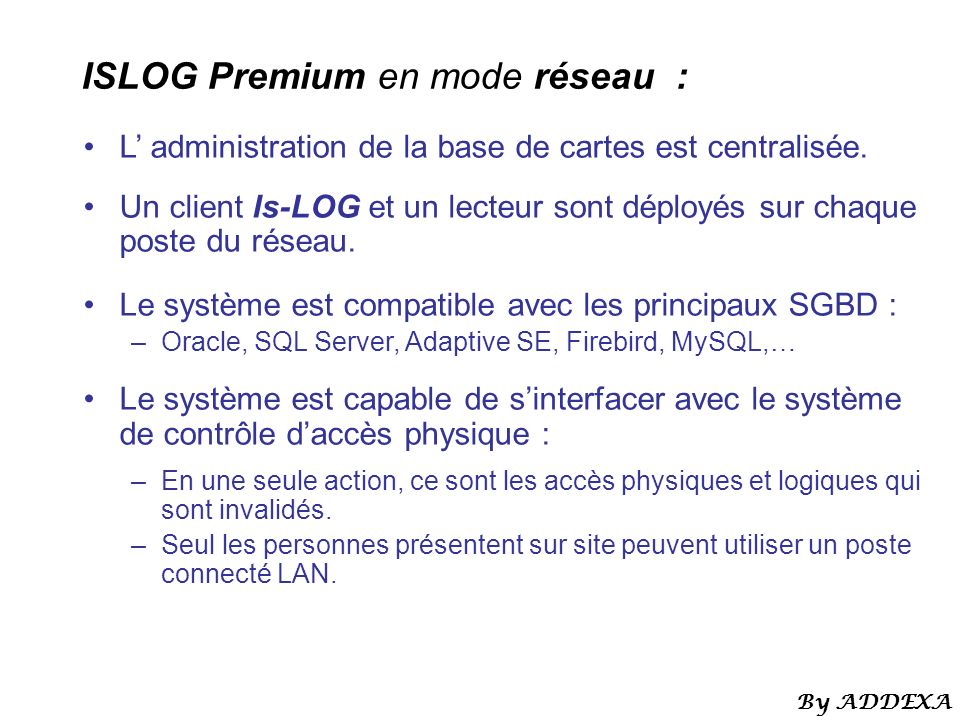 ISLOG Premium en mode réseau : L administration de la base de cartes est centralisée.