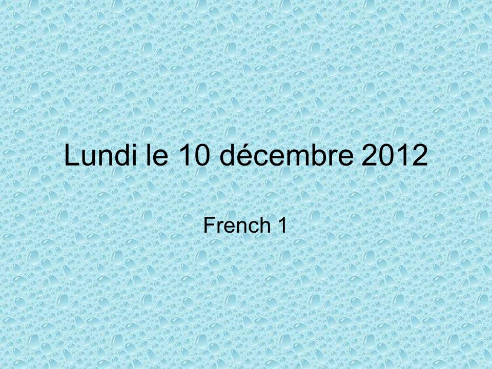 Lundi le 10 décembre 2012 French 1