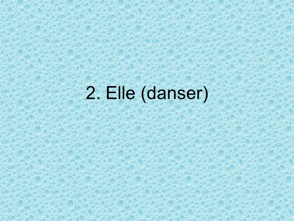 2. Elle (danser)