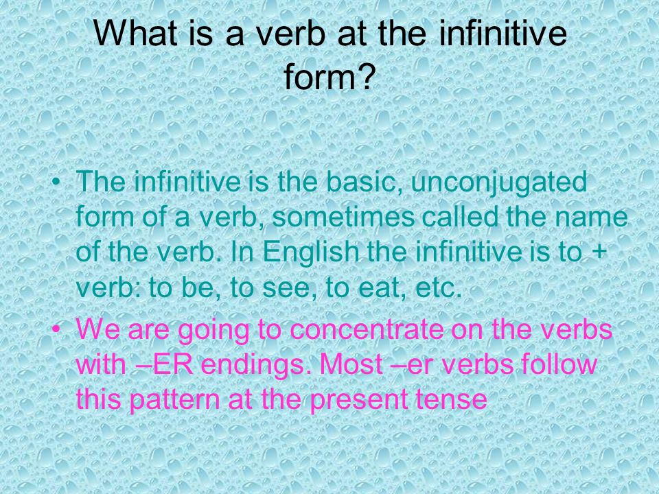 What is a verb at the infinitive form.