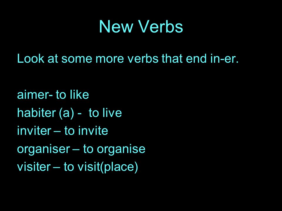 New Verbs Look at some more verbs that end in-er.