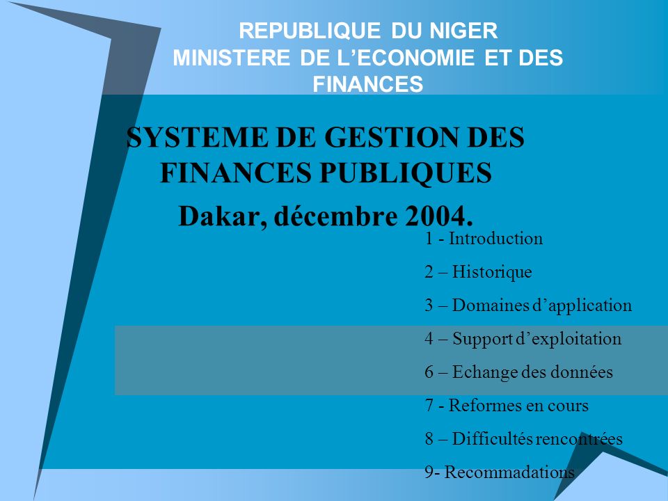 REPUBLIQUE DU NIGER MINISTERE DE LECONOMIE ET DES FINANCES SYSTEME DE GESTION DES FINANCES PUBLIQUES Dakar, décembre 2004.