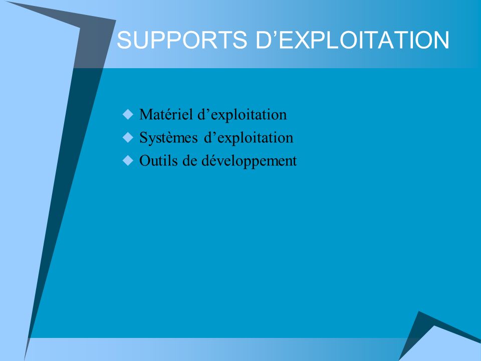 SUPPORTS DEXPLOITATION Matériel dexploitation Systèmes dexploitation Outils de développement
