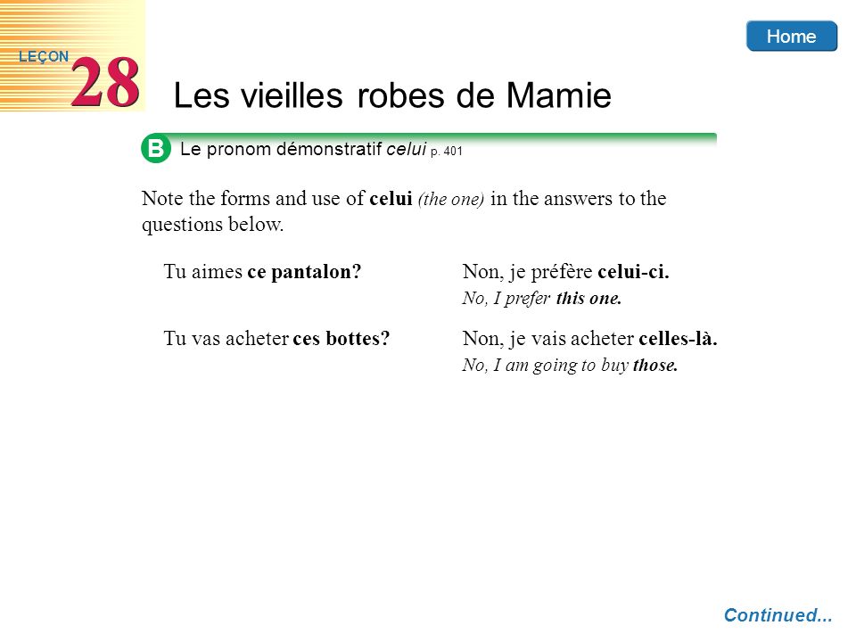 Home Les vieilles robes de Mamie 28 LEÇON B Note the forms and use of celui (the one) in the answers to the questions below.