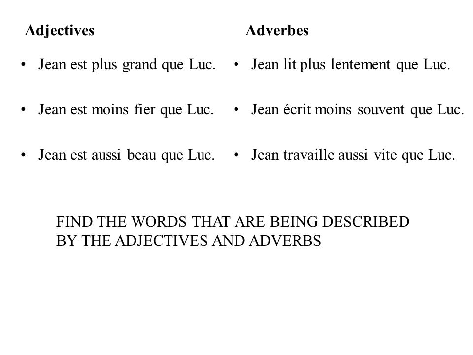Adjectives Jean est plus grand que Luc. Jean est moins fier que Luc.