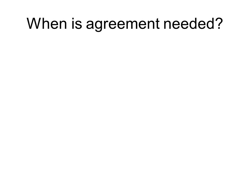 When is agreement needed
