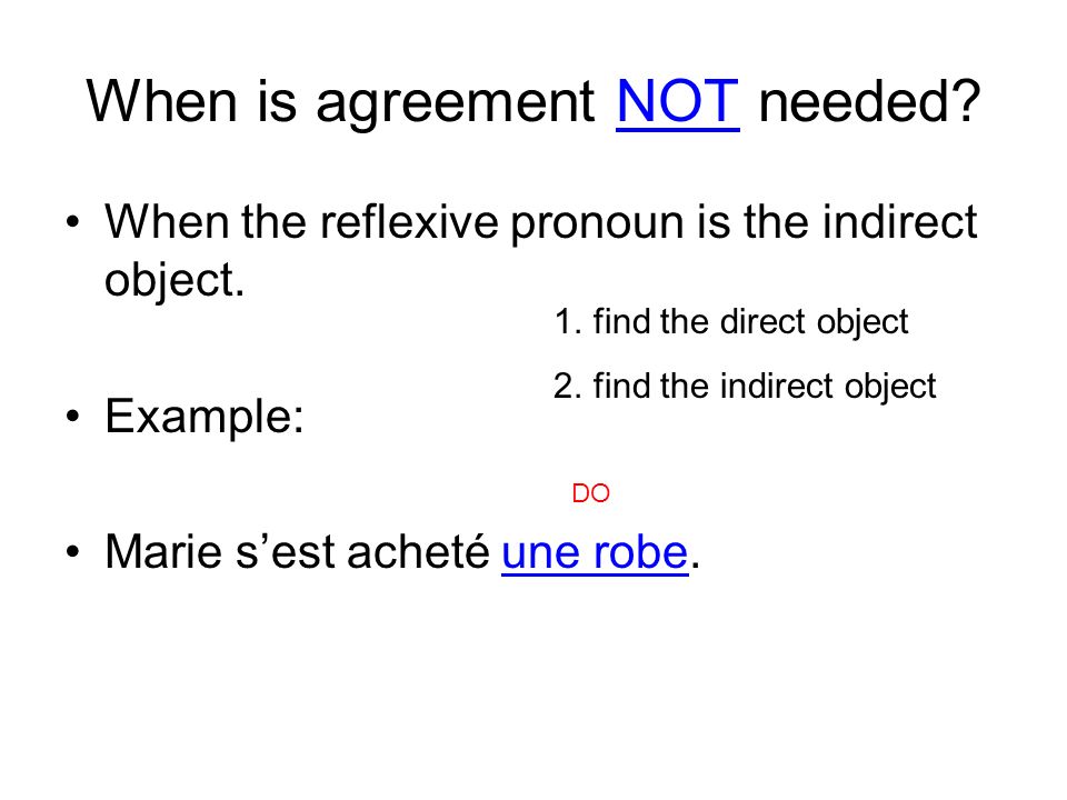 When is agreement NOT needed. When the reflexive pronoun is the indirect object.